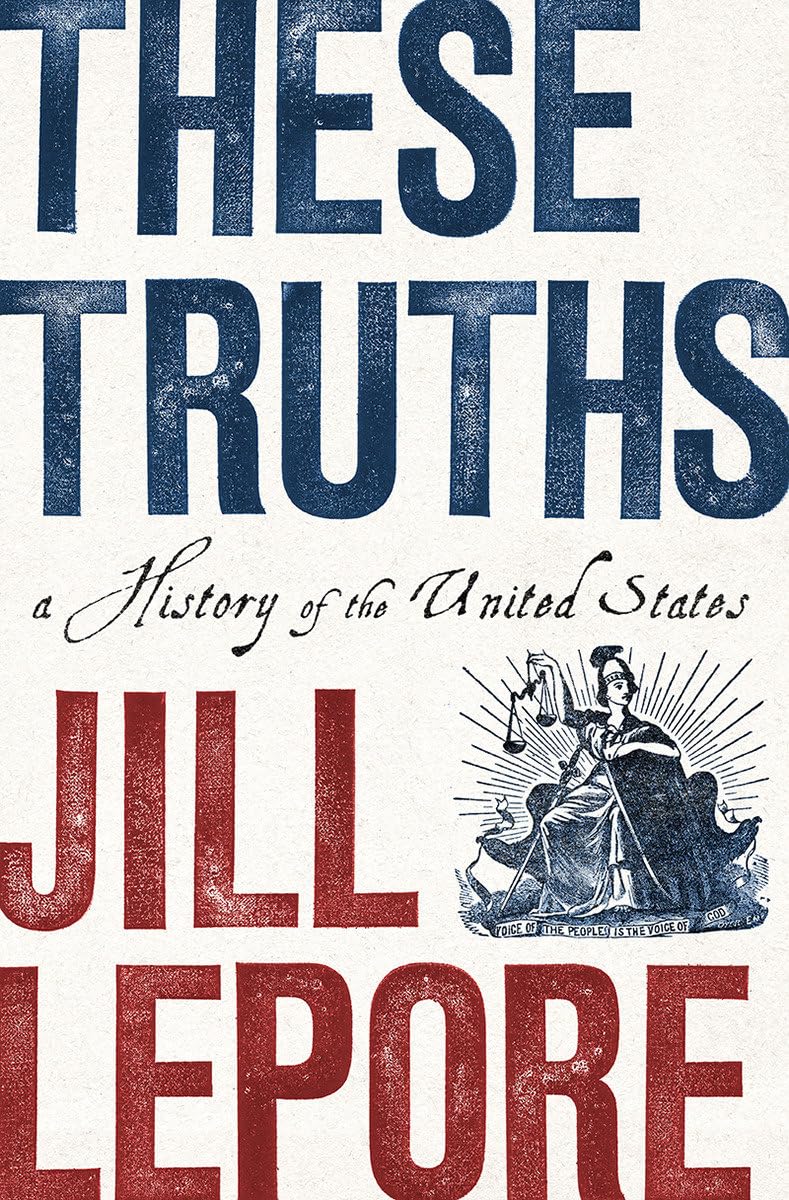 These Truths: A History of the United States Hardcover – September 18, 2018